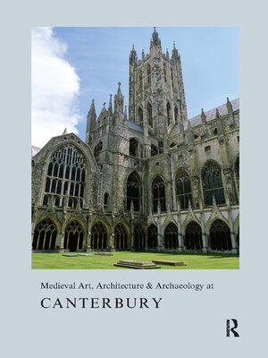 cover image of Medieval Art, Architecture & Archaeology at Canterbury